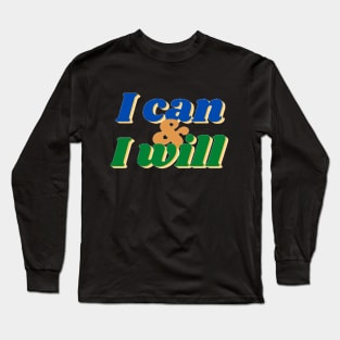 I can and I will Long Sleeve T-Shirt